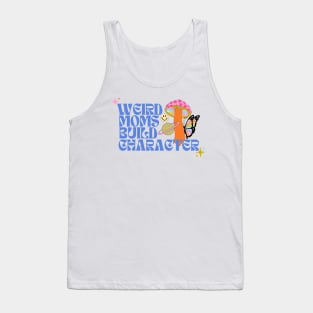 Weird Moms Build Character Tank Top